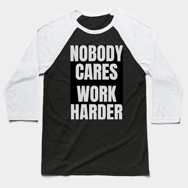 NOBODY CARES Baseball T-Shirt by WORDS MEAN POWER